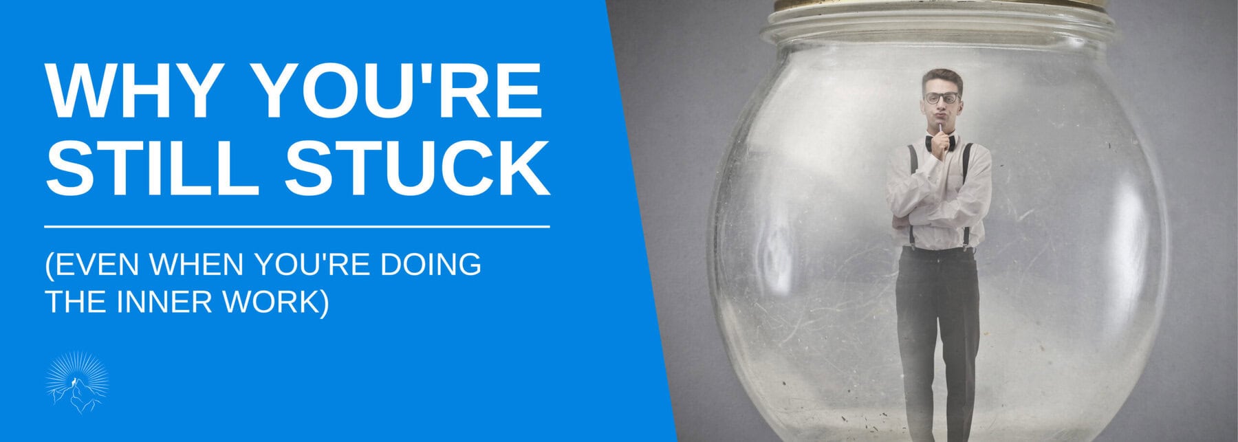 Why am I still stuck—even after all this inner work?